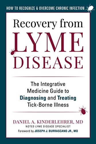 Daniel A. Kinderlehrer Recovery From Lyme Disease The Integrative Medicine Guide To Diagnosing And 