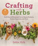 Debbie Wolfe Crafting With Herbs Do It Yourself Botanical Decor Beauty Products 