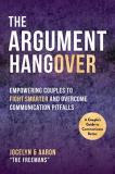 Aaron Freeman The Argument Hangover Empowering Couples To Fight Smarter And Overcome 