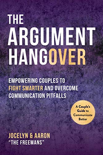 Aaron Freeman The Argument Hangover Empowering Couples To Fight Smarter And Overcome 