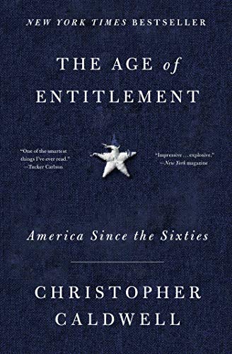 Christopher Caldwell The Age Of Entitlement America Since The Sixties 