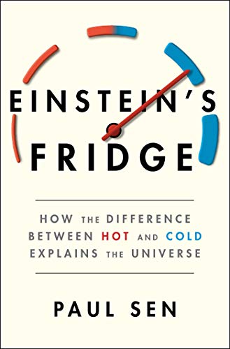 Paul Sen/Einstein's Fridge@How the Difference Between Hot and Cold Explains