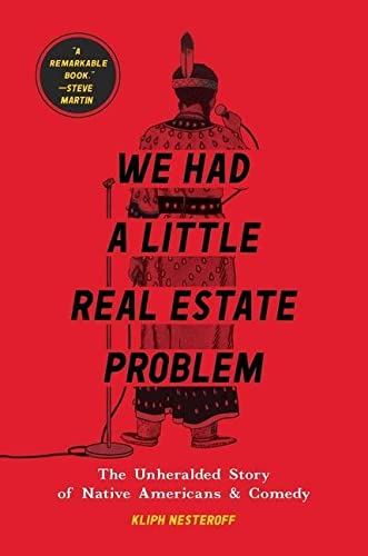 Kliph Nesteroff/We Had a Little Real Estate Problem@The Unheralded Story of Native Americans & Comedy