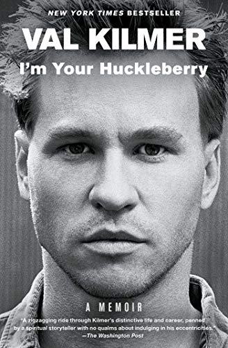Val Kilmer/I'm Your Huckleberry@A Memoir