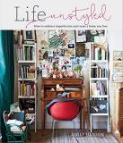 Emily Henson Life Unstyled How To Embrace Imperfection And Create A Home You 