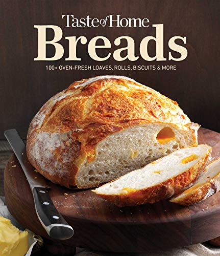 Taste Of Home Taste Of Home Breads 100 Recipes For Oven Fresh Loaves Rolls Biscuit 