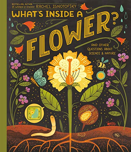 Rachel Ignotofsky/What's Inside a Flower?@And Other Questions about Science & Nature