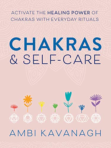 Ambi Kavanagh/Chakras & Self-Care@ Activate the Healing Power of Chakras with Everyd