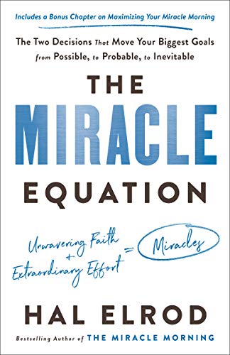 Hal Elrod The Miracle Equation The Two Decisions That Move Your Biggest Goals Fr 