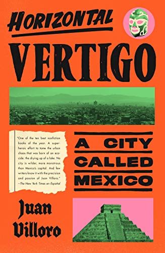 Juan Villoro/Horizontal Vertigo@ A City Called Mexico