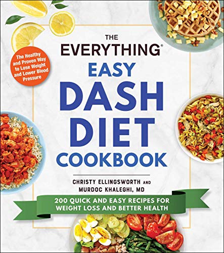 Christy Ellingsworth The Everything Easy Dash Diet Cookbook 200 Quick And Easy Recipes For Weight Loss And Be 