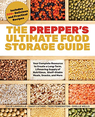 Tess Pennington/The Prepper's Ultimate Food-Storage Guide@Your Complete Resource to Create a Long-Term, Lif