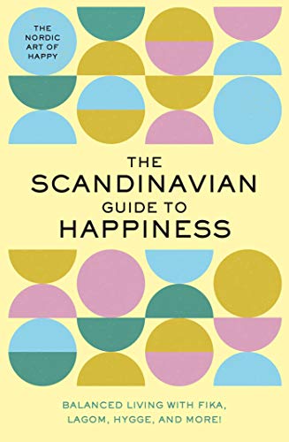 Tim Rayborn/The Scandinavian Guide to Happiness@ The Nordic Art of Happy and Balanced Living with