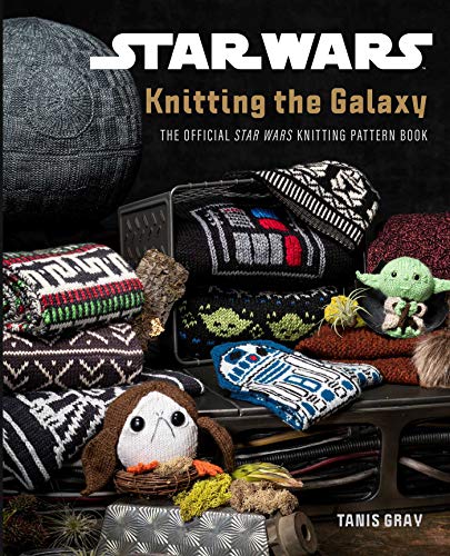 Tanis Gray Star Wars Knitting The Galaxy The Official Star Wars Knitt 