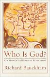 Richard Bauckham Who Is God? Key Moments Of Biblical Revelation 