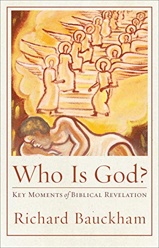 Richard Bauckham Who Is God? Key Moments Of Biblical Revelation 
