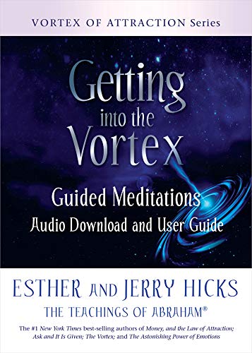 Esther Hicks/Getting Into the Vortex@ Guided Meditations Audio Download and User Guide