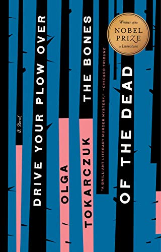 Olga Tokarczuk/Drive Your Plow Over the Bones of the Dead