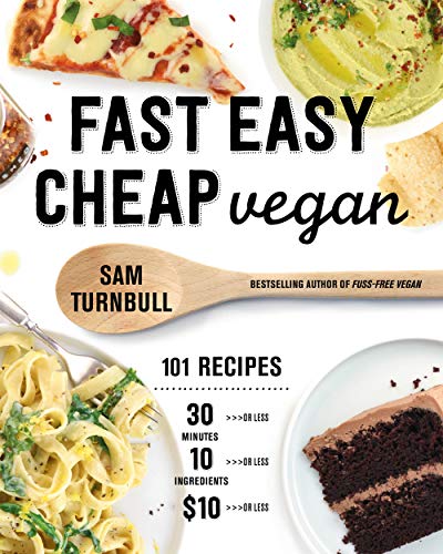 Sam Turnbull Fast Easy Cheap Vegan 101 Recipes You Can Make In 30 Minutes Or Less F 