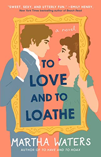 Martha Waters/To Love and to Loathe, 2