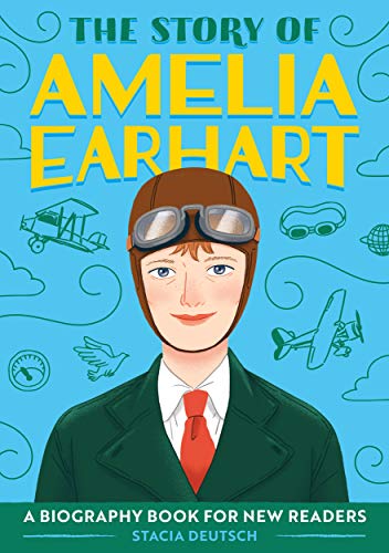Stacia Deutsch/The Story of Amelia Earhart@ An Inspiring Biography for Young Readers