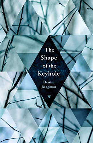 Denise Bergman/The Shape of the Keyhole