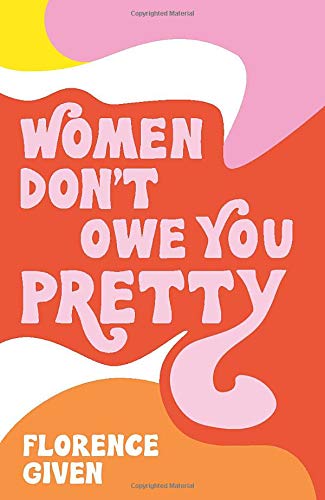 Florence Given/Women Don't Owe You Pretty