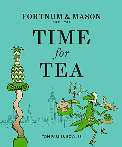 Tom Parker Bowles Fortnum & Mason Time For Tea 
