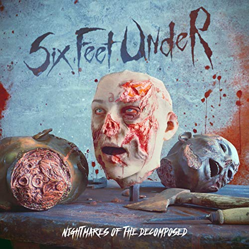 Six Feet Under/Nightmares Of The Decomposed