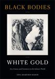 Anna Arabindan Kesson Black Bodies White Gold Art Cotton And Commerce In The Atlantic World 