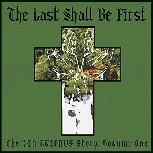 The Last Shall Be First: The Jcr Records Story/Volume 1