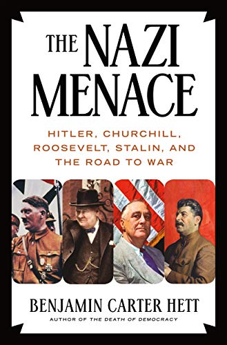 Benjamin Carter Hett/The Nazi Menace@Hitler, Churchill, Roosevelt, Stalin, and the Roa