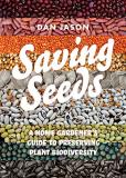 Dan Jason Saving Seeds A Home Gardener's Guide To Preserving Plant Biodi 
