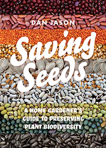 Dan Jason Saving Seeds A Home Gardener's Guide To Preserving Plant Biodi 