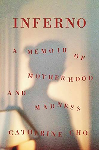 Catherine Cho/Inferno@A Memoir of Motherhood and Madness
