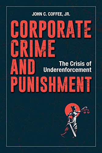 John Coffee Corporate Crime And Punishment The Crisis Of Underenforcement 