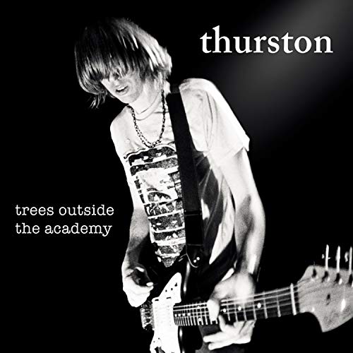 Thurston Moore/Trees Outside The Academy (Remastered)