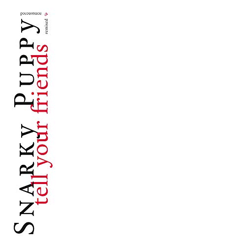 Snarky Puppy/Tell Your Friends - 10 Year Anniversary