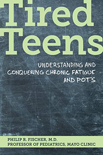 Philip R. Fischer/Tired Teens@Understanding and Conquering Chronic Fatigue and