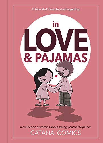 Catana Chetwynd/In Love & Pajamas@ A Collection of Comics about Being Yourself Toget