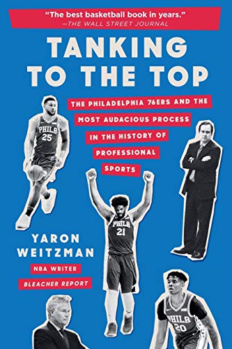 Yaron Weitzman/Tanking to the Top@The Philadelphia 76ers and the Most Audacious Pro