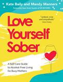 Mandy Manners Love Yourself Sober A Self Care Guide To Alcohol Free Living For Busy 