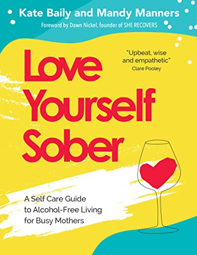 Mandy Manners Love Yourself Sober A Self Care Guide To Alcohol Free Living For Busy 