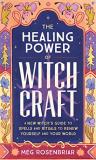Meg Rosenbriar The Healing Power Of Witchcraft A New Witch's Guide To Spells And Rituals 