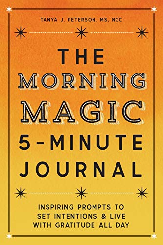 Tanya J. Peterson/The Morning Magic 5-Minute Journal@ Inspiring Prompts to Set Intentions and Live with