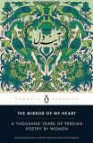 Dick Davis The Mirror Of My Heart A Thousand Years Of Persian Poetry By Women 