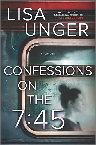 Lisa Unger/Confessions on the 7@45: A Novel@Original