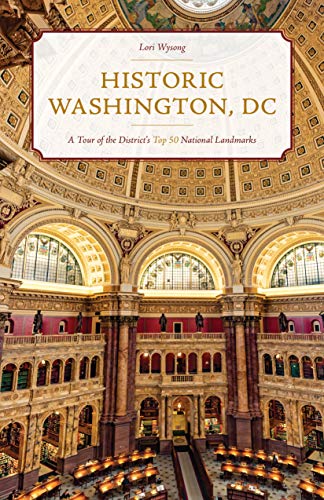 Lori Wysong Historic Washington Dc A Tour Of The District's Top 50 National Landmark 