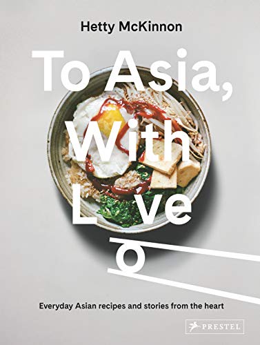 Hetty McKinnon/To Asia, with Love@Everyday Asian Recipes and Stories from the Heart