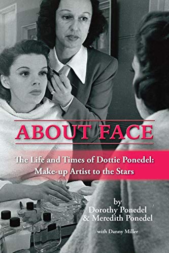 Dorothy Ponedel/About Face@The Life and Times of Dottie Ponedel, Make-Up Art